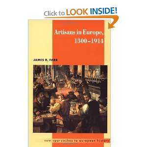  Artisans in Europe, 1300 1914 (New Approaches to European 