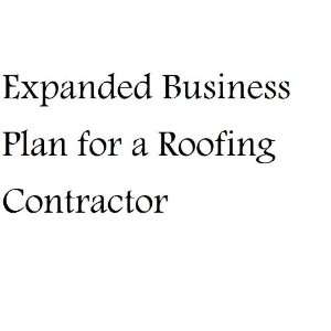  Expanded Business Plan for a Roofing Contractor (Fill in 