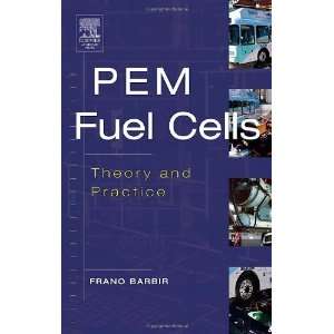  PEM Fuel Cells Theory and Practice (Sustainable World 