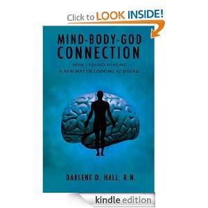 Mind Body God Connection: Darlene D. Hall R.N.:  Kindle 