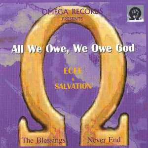  All We Owe We Owe God Ecee & Salvation Music