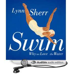  Swim: Why We Love the Water (Audible Audio Edition): Lynn 