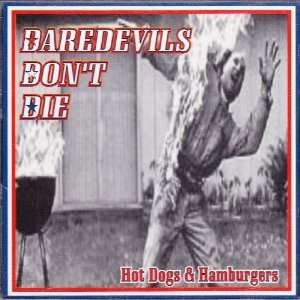 Hot Dogs & Hamburgers Daredevils Dont Die Music