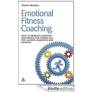 Emotional Fitness Coaching: How to Develop a Positive and Productive 