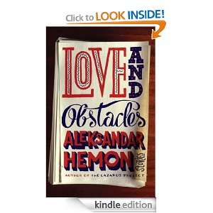 Love and Obstacles Aleksandar Hemon  Kindle Store