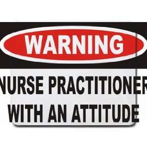  Warning Nurse Practitioner with an attitude Mousepad 