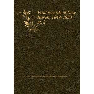  Vital records of New Haven, 1649 1850. pt. 2 Order of the 
