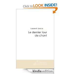 Le dernier tour de chant (French Edition) Laurent Junca  