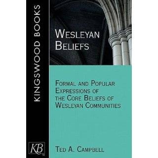 Wesleyan Beliefs Formal and Popular Expressions of the Core Beliefs 