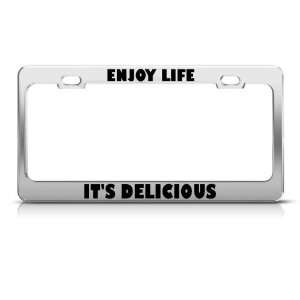 Enjoy Life ItS Delicious Humor license plate frame Stainless Metal 