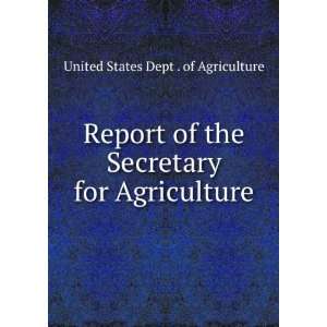  Report of the Secretary for Agriculture United States 