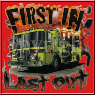 First In Last Out Fire Truck Engine Shirt S 2X,3X,4X,5X  