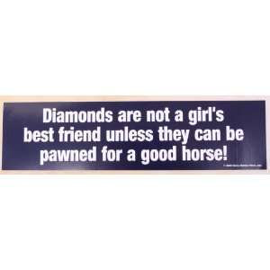  Diamonds are not a Girls Best Friend Bumper Sticker 