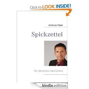 Spickzettel Die Alternative zum Lernen (German Edition) Andreas Haak 
