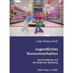   und die Rolle der Werbung: .de: Lody Helena Kroll: Bücher