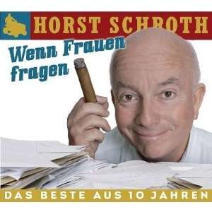   Frauen Fragen das Beste aus 10 Jahren Horst Schroth  Musik