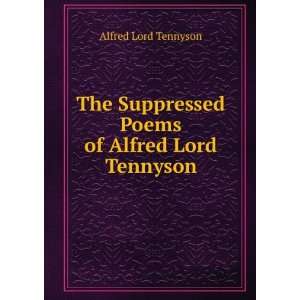   Suppressed Poems of Alfred Lord Tennyson Alfred Lord Tennyson Books