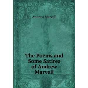    The Poems and Some Satires of Andrew Marvell Andrew Marvell Books