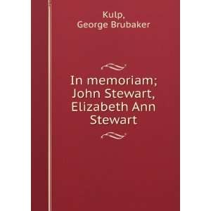   ; John Stewart, Elizabeth Ann Stewart George Brubaker Kulp Books