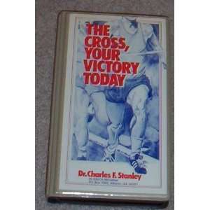   Cross, Your Victory Today    Dr. Charles F. Stanley 