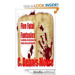 Five Fatal Fantasies C. Dennis Moore  Kindle Store