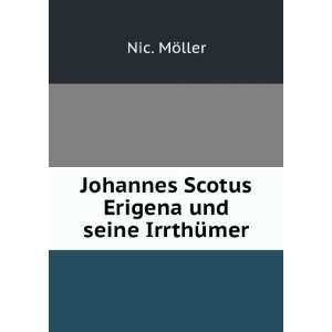  Johannes Scotus Erigena und seine IrrthÃ¼mer Nic. MÃ 