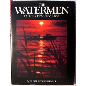    The Watermen of the Chesapeake Bay John Hurt Whitehead Books