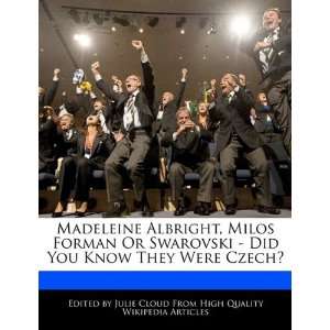 Madeleine Albright, Milos Forman Or Swarovski   Did You Know They Were 