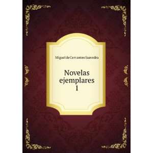  Novelas ejemplares. 1 Miguel de Cervantes Saavedra Books