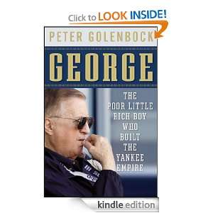 George The Poor Little Rich Boy Who Built the Yankee Empire Peter 