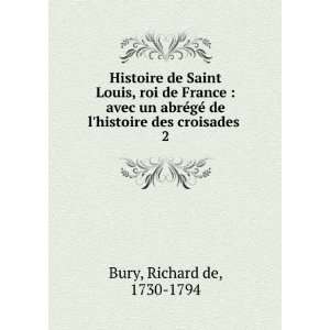   © de lhistoire des croisades . 2 Richard de, 1730 1794 Bury Books