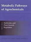   Pathways of Agrochemicals Herbicides Plant Growth Regulators Pt. 1 HB