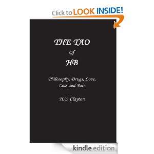 The Tao of HB Philosophy, Drugs, Love, Loss and Pain HB Clayton 