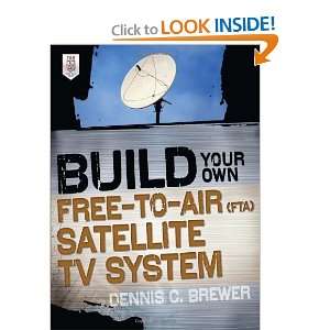   to Air (FTA) Satellite TV System [Paperback] Dennis C. Brewer Books